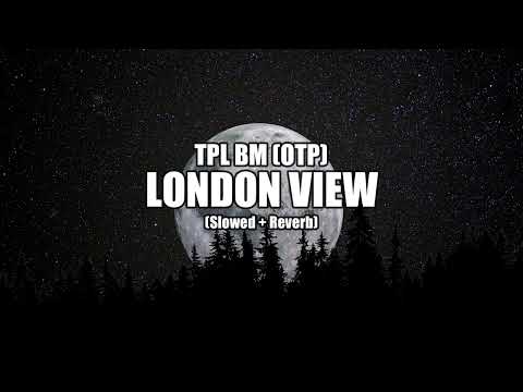 | Tpl BM (Otp) | London View | (Slowed + Reverb) | REVENGE MUSIC