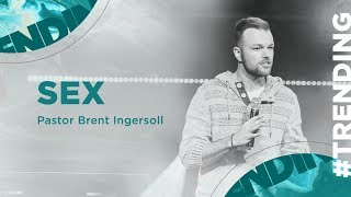 Sex - Trending (Week 2) | Pastor Brent Ingersoll