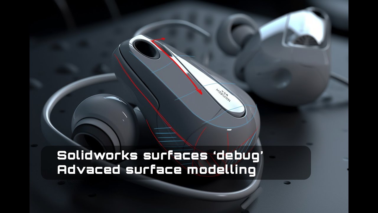 Solidworks surfaces debug and advance modelling - earbuds - part 6