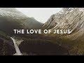 The Love of Jesus