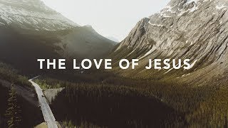 The Love of Jesus