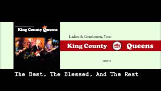 Kings County Queens - The Best, The Blessed, And The Rest