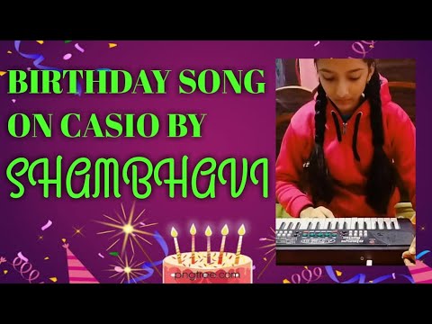Birthday song on Casio cover by Shambhavi.