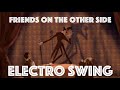 [Electro Swing Remix] Friends On The Other Side (The Princess and The Frog)