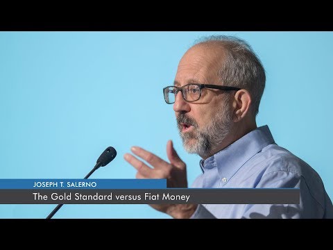 The Gold Standard versus Fiat Money | Joseph T. Salerno