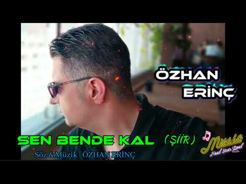 SEN BENDE KAL ( Ben Hep Seninleyim ) ŞİİR  ÖZHAN ERİNÇ