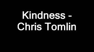 Kindness   Chris Tomlin