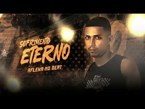 Sofrimento Eterno - Aflexa no Beat ( Versão Batidão )
