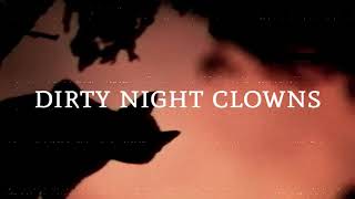 dirty night clowns ; chris garneau lyrics