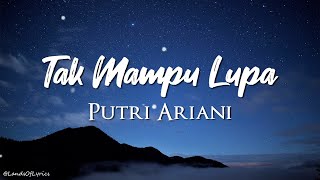 Download lagu Tak Mampu Lupa - Putri Ariani (Lirik Lagu) mp3