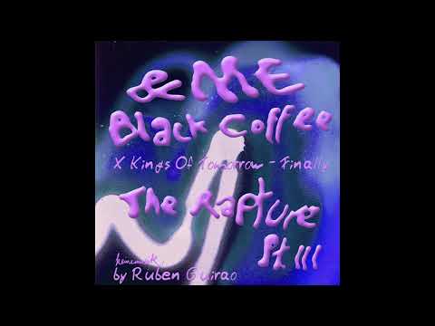 &Me & Black Coffee Vs Kings Of Tomorrow - The Rapture Pt.III x Finally - 2024 (Rubén Guirao Mashup)
