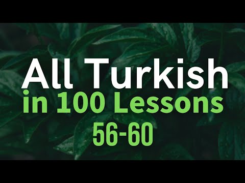 All Turkish in 100 Lessons. Learn Turkish. Most important Turkish phrases and words. Lesson 56-60