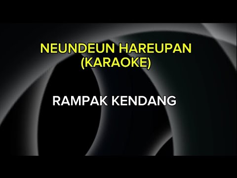 NEUNDEUN HAREPAN (KARAOKE) RAMPAK KENDANG