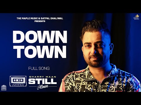 Downtown ( Lyric Video ) | Sharry Maan | STILL - Album | Latest Punjabi Songs 2023