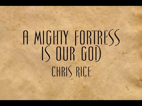 A Mighty Fortress Is Our God - Chris Rice