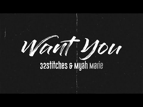32Stitches - Want You (Feat. Myah Marie) [Lyric Video]