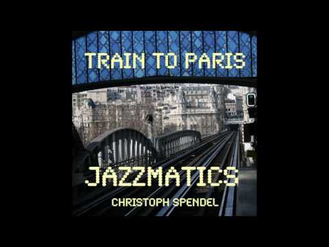 Christoph Spendel Jazzmatics - Train To Paris