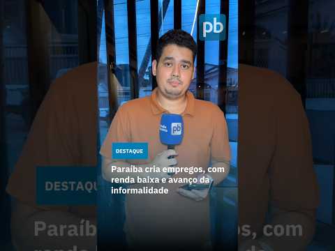 Paraíba cria empregos, com renda baixa e avanço da informalidade