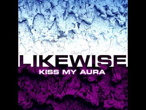 03 Likewise - Kiss my Aura (Aerodrömme Remix)