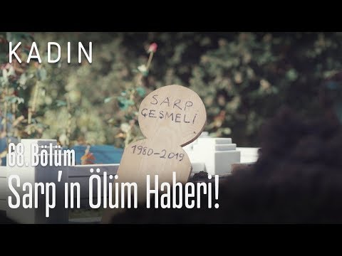 Sarp'ın ölüm haberi! - Kadın 68. Bölüm