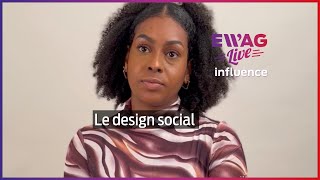 Le Design Social _ Ewag Influence
