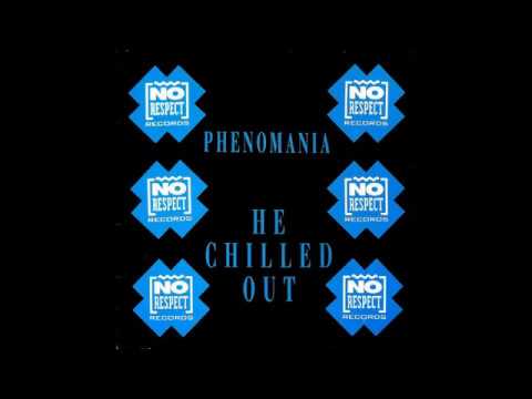 Phenomania - He Chilled Out (A)