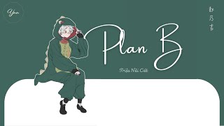 [Vietsub+pinyin] Plan B / Kế hoạch B - Triệu Nãi Cát | Plan B - 趙乃吉