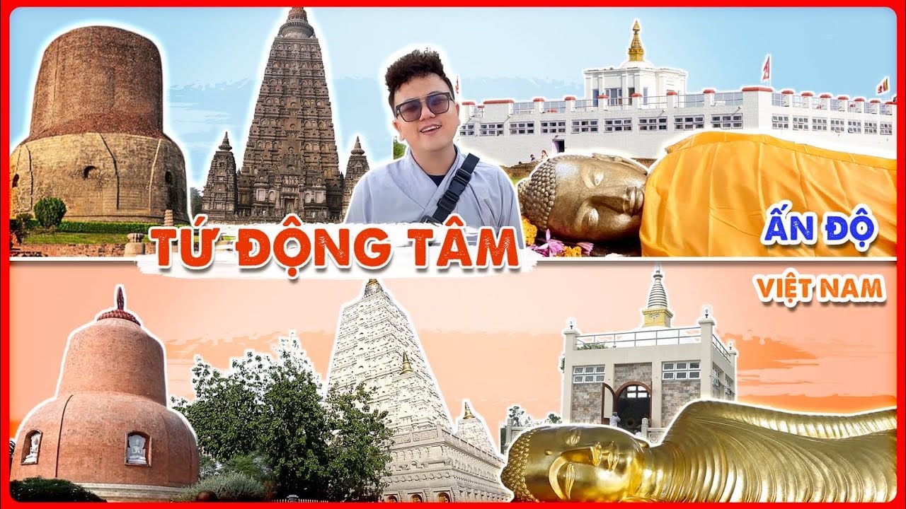 Trải Nghiệm 4 Thánh Tích Phật Giáo Ấn Độ và Việt Nam…