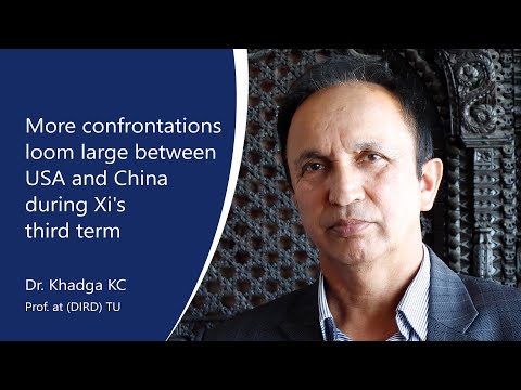 More confrontations loom large between USA and China during Xi's third term : Prof. Dr. Khadga KC