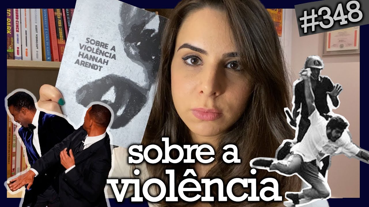 POR QUE SOMOS VIOLENTOS? HANNAH ARENDT EXPLICA (#348)