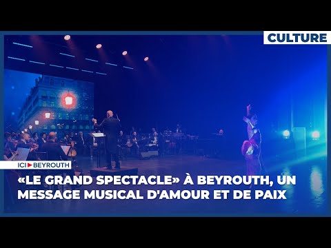 «Le Grand Spectacle» à Beyrouth, un message musical d'amour et de paix