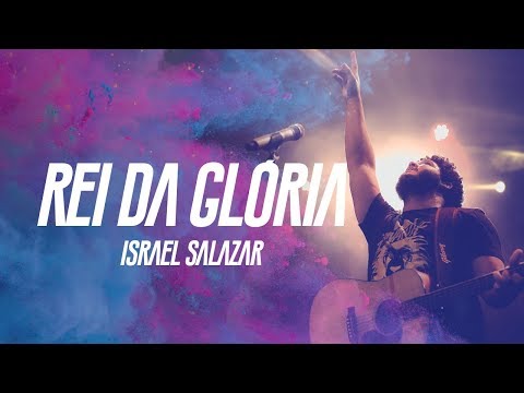 Rei Da Glória - Israel Salazar