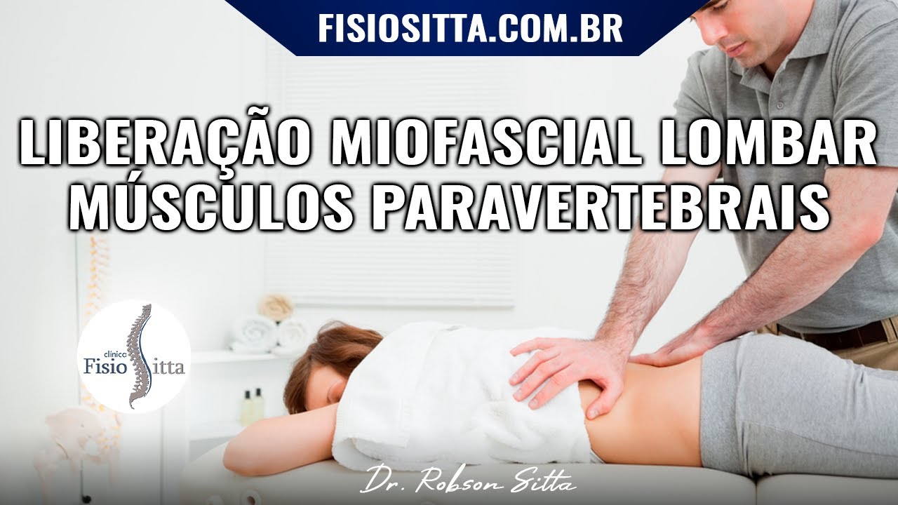 MASSAGEM LIBERAÇÃO MIOFASCIAL dos MÚSCULOS PARAVERTEBRAIS COLUNA LOMBAR - Dr. Robson Sitta