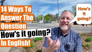 14 Ways to Answer the Question, "How's it going?" - An English Lesson
