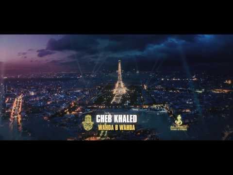 Cheb Khaled - Wahda be Wahda وحده بوحده  Official Full Video Clip
