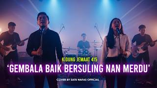 Download lagu KIDUNG JEMAAT 415 - GEMBALA BAIK BERSULING NAN MERDU | Lagu Rohani Kristen Cover by Satu Nafas mp3