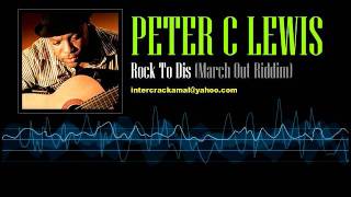 Peter C. Lewis - Rock To Dis (March Out Riddim)