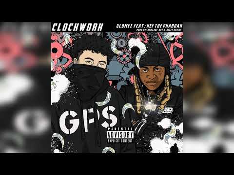 Glomez - Clockwork ( feat. Nef The Pharaoh )
