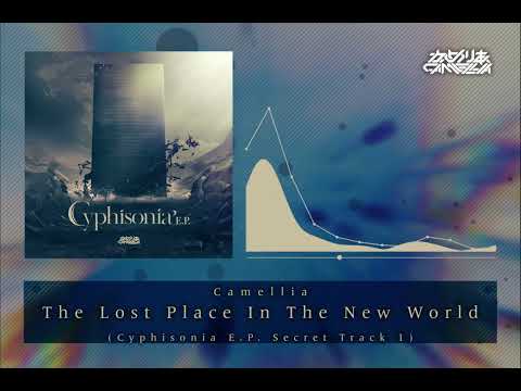Camellia - The Lost Place In The New World (Cyphisonia E.P. Secret Tr.1)