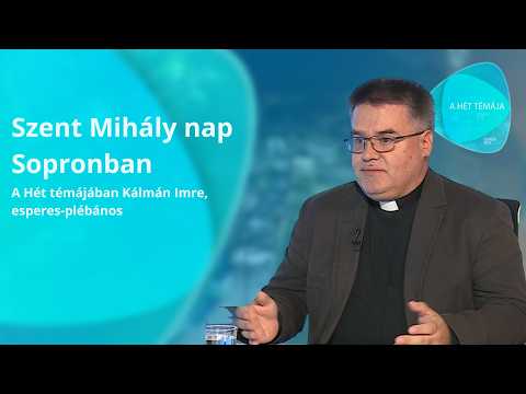 A hét témája – Szent Mihály nap Sopronban – vendég: Kálmán Imre