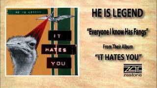 HE IS LEGEND ""Everyone I know Has Fangs