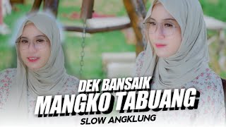 Download lagu Dek Bansaik Mangko Tabuang Slow Angklung - DJ Topeng Remix mp3 Download lagu Dek Bansaik Mangko Tabuang Slow Angklung - DJ Topeng Remix mp3