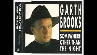 Garth Brooks Somewhere Other Than The Night lyrics