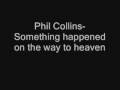 phil collins- Something Happened On The Way To ...
