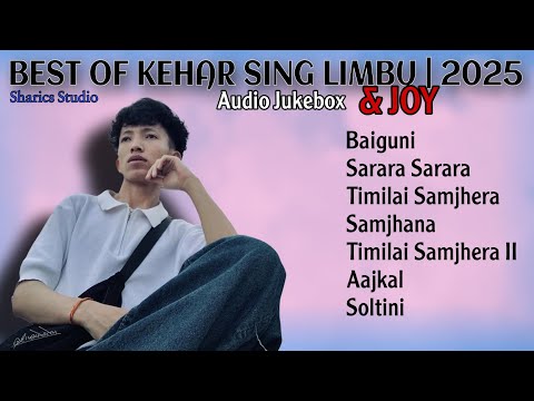 Best of Kehar Sing Limbu & JOY | 2025 | Songs Collection | Sharics Studio