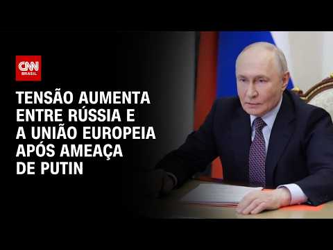 Putin ameaça apreender navios de países da União Europeia | BASTIDORES CNN