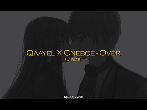 Qaayel X Cnebce - Over  (Lyrics)