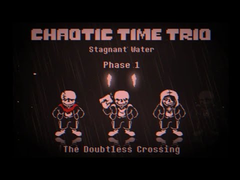 Chaotic Time Trio: Stagnant Water OST: 008 [Phase 1] - The Doubtless Crossing V1