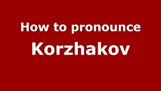 How to pronounce Korzhakov