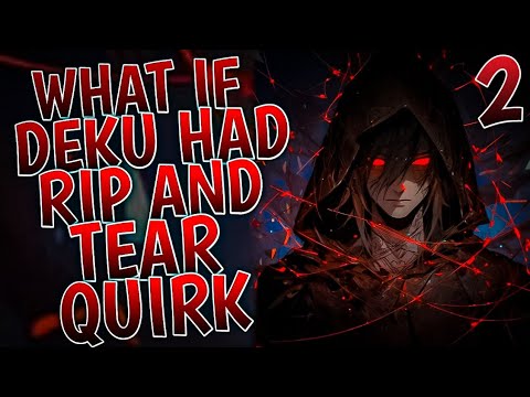 What If Deku Had Rip And Tear Quirk | Finale